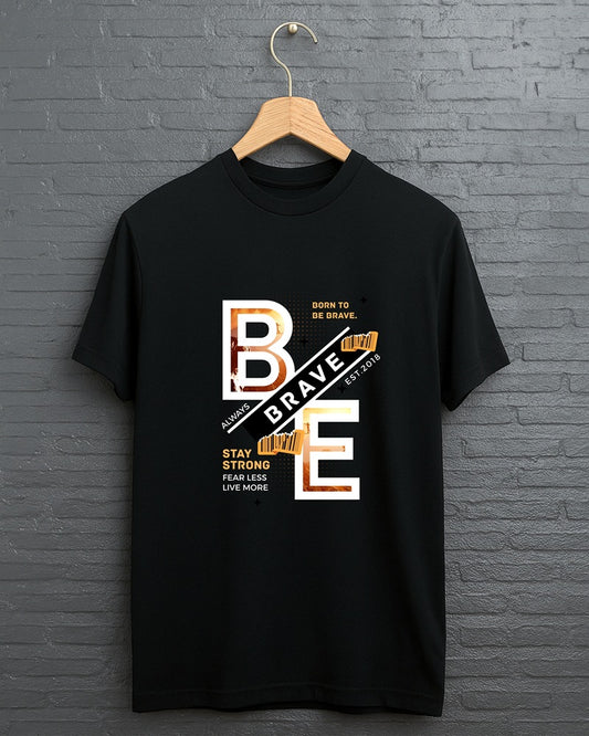 "Be Brave” Half Sleeve Round Neck Unisex Cotton T-Shirt
